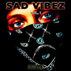 Sad Vibez, Vol 1 (private)