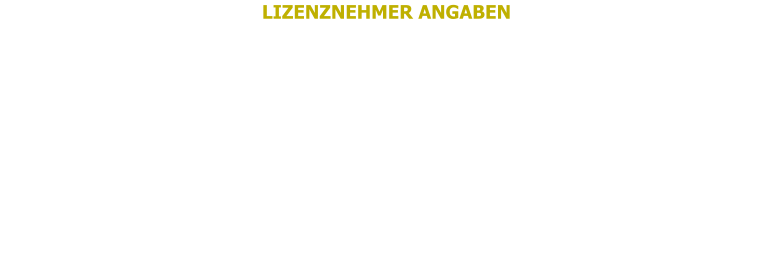 LIZENZNEHMER ANGABEN ARTIST NAME: VORNAME | NAME: STRASSE + NUMMER: PLZ | STADT | LAND: E-MAIL: